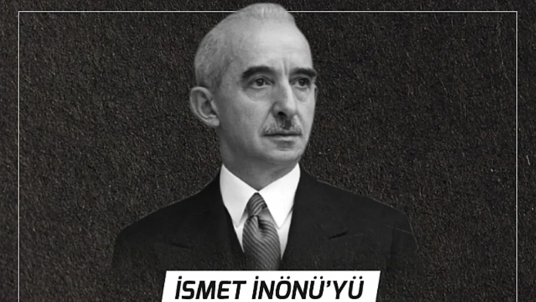 Türkiye Cumhuriyeti’nin İlk Başbakanı, İkinci Cumhurbaşkanı: İsmet İnönü
