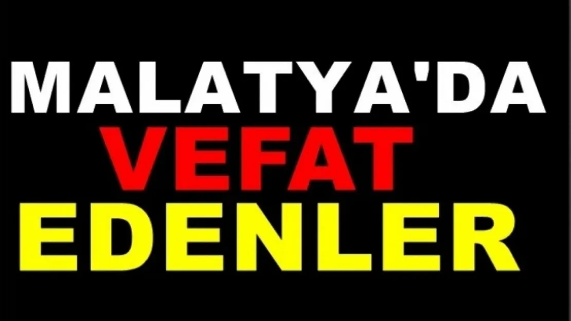 15 Şubat 2025 Malatya'da Bugün Vefat Edenler