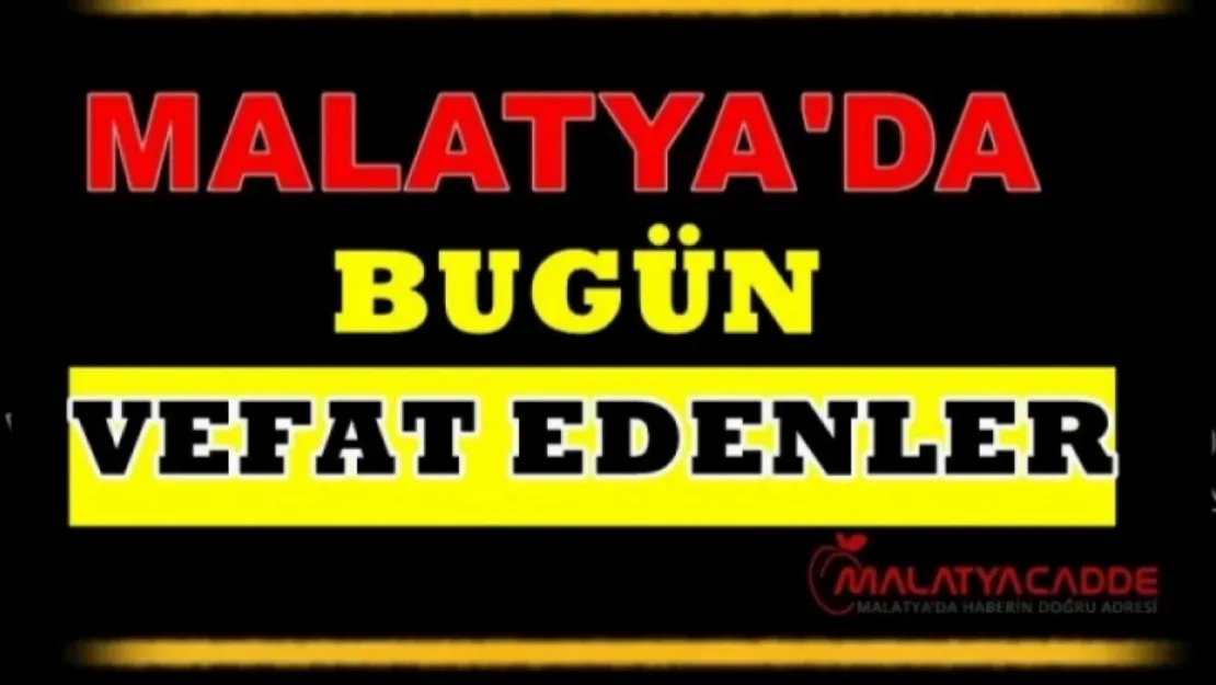 21 Mart 2025 Malatya'da Bugün Vefat Edenler