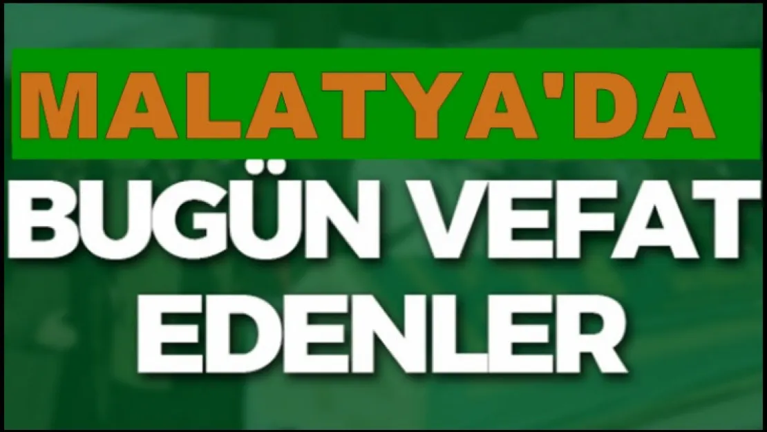 25 Mart 2022 Malatya'da Vefat Edenler