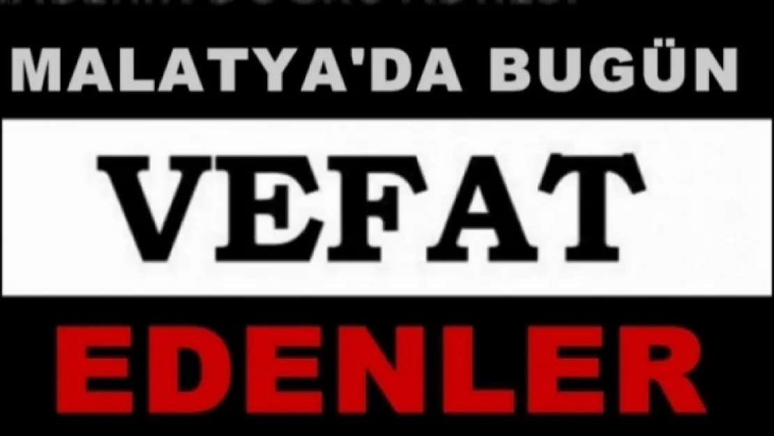 28 Nisan 2022 Malatya'da Vefat Edenler