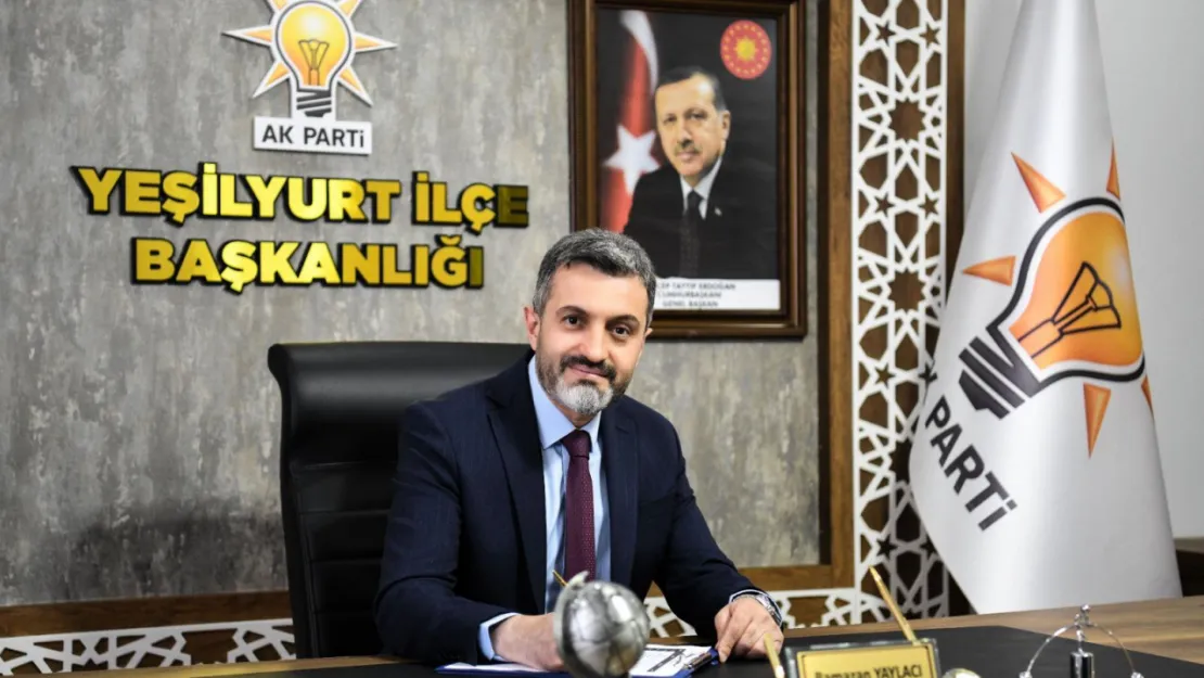 AK Parti Yeşilyurt İlçe Başkanı Yaylacı'nın Kurban Bayramı mesajı