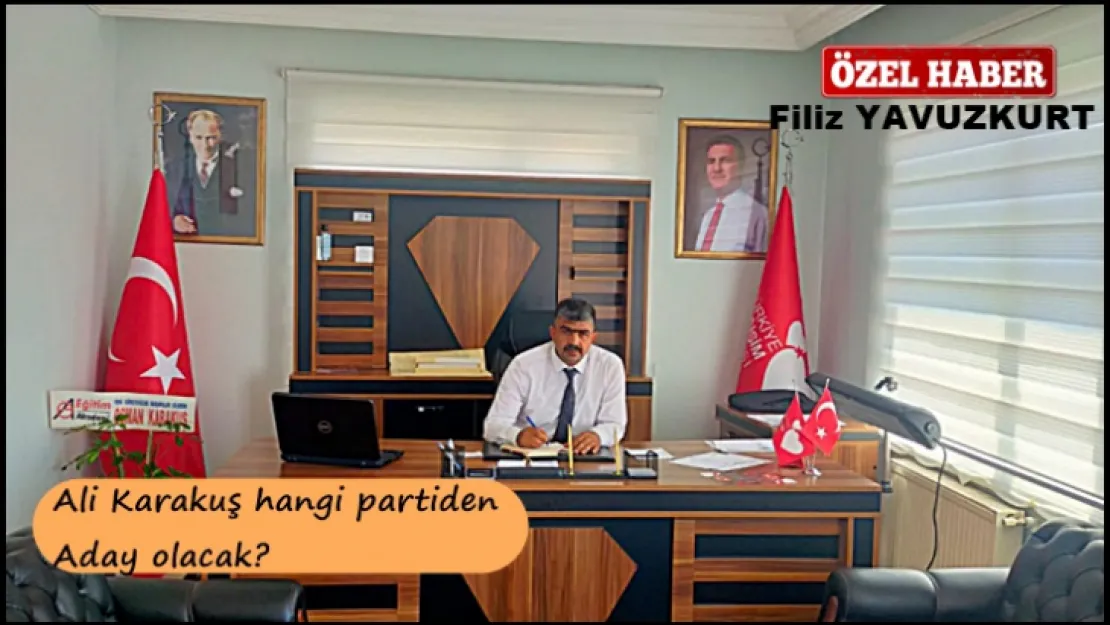 Ali Karakuş hangi partiden aday olacak?