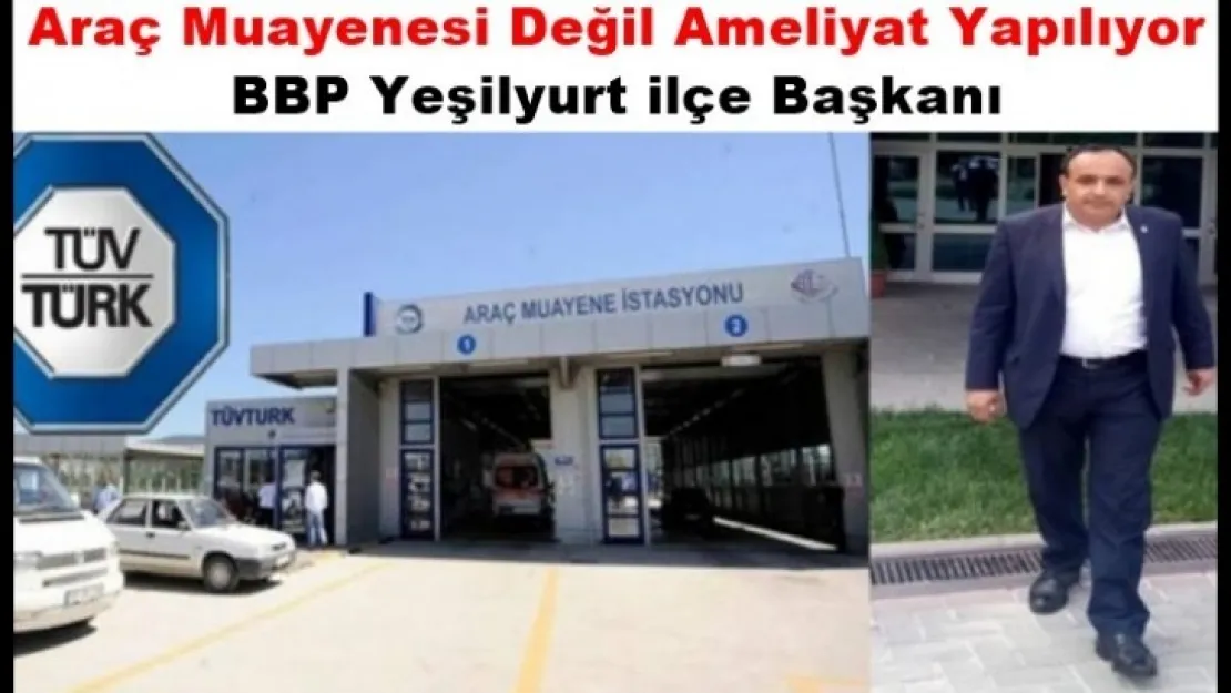 Altunkaya  Araç Muayenesi Değil Ameliyat Yapılıyor