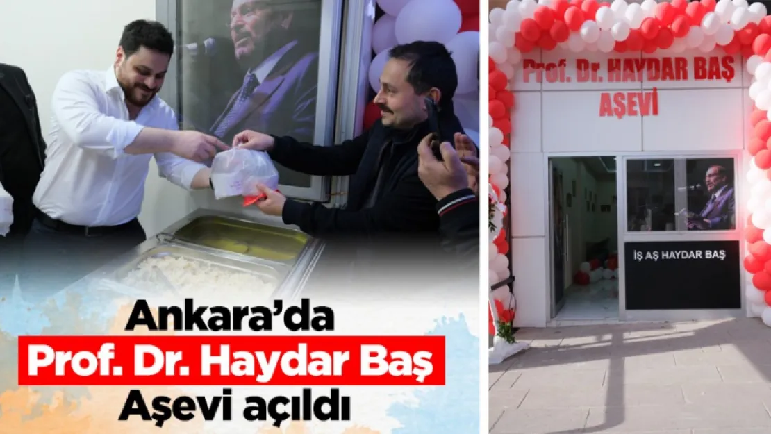 Ankara'da Prof. Dr. Haydar Baş Aşevi açıldı