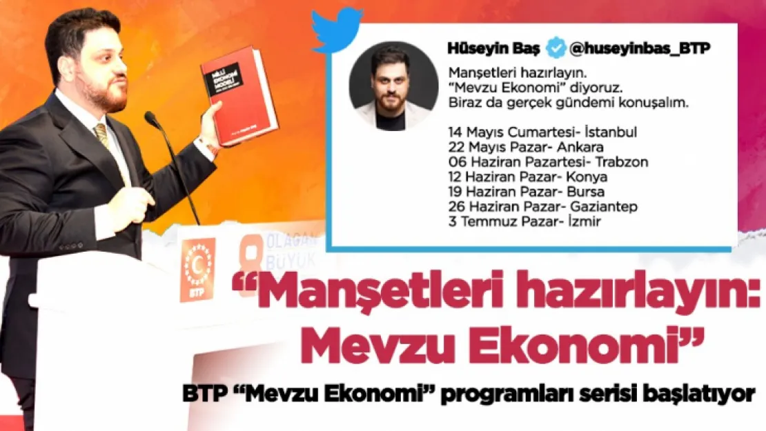 BTP Genel Başkanı Hüseyin Baş : Mevzu Ekonomi' diyoruz. Biraz da gerçek gündemi konuşalım