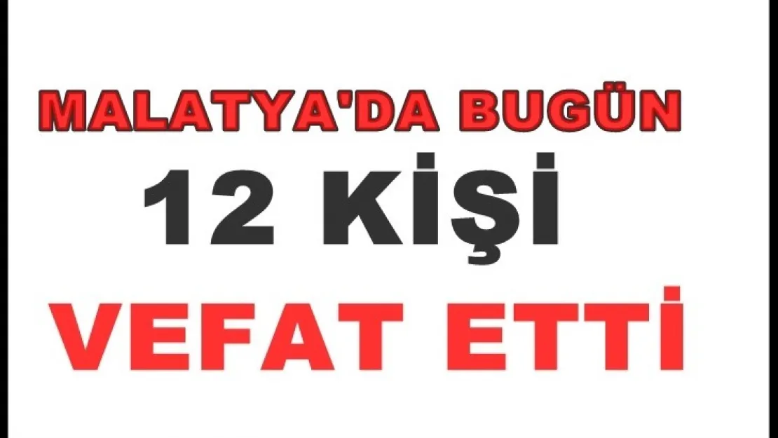 Bugün Vefat Sayısı 12 kişi