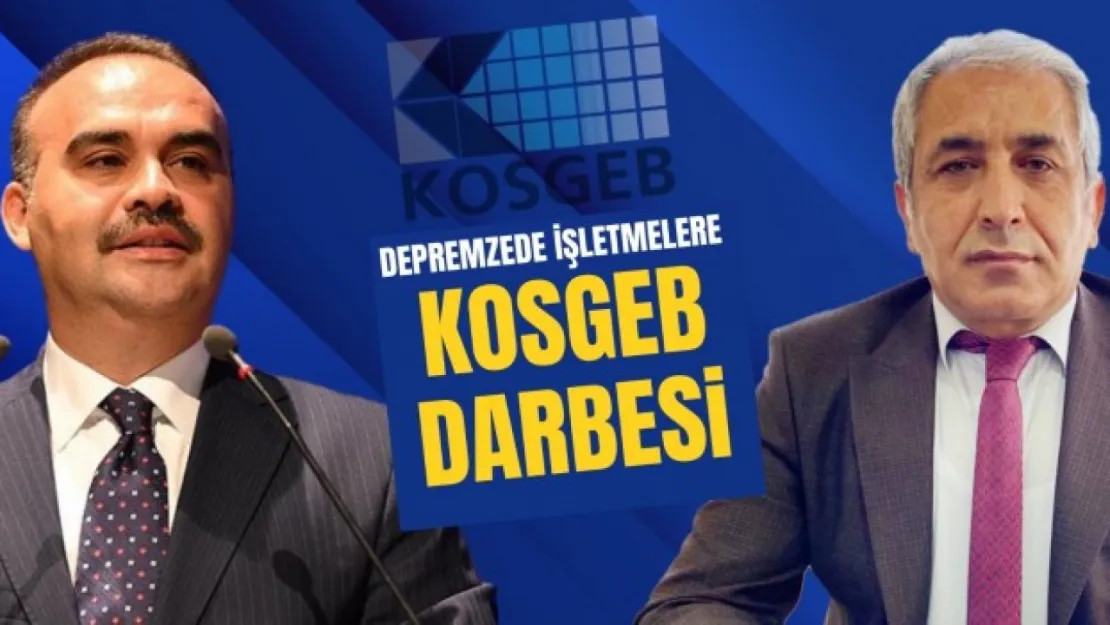 Depremzede işletmelere KOSGEB darbesi