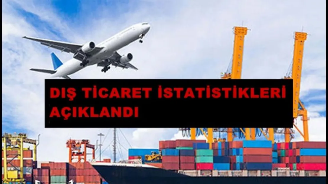 Dış Ticaret İstatistikleri Açıklandı