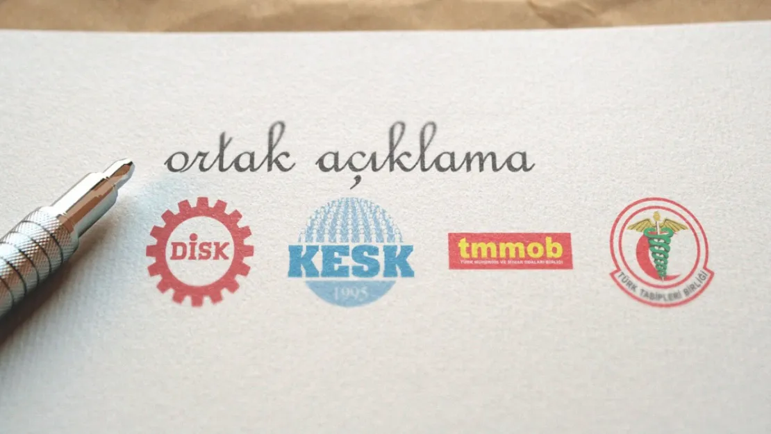 DİSK, KESK, TMMOB ve TTB'den ortak açıklama