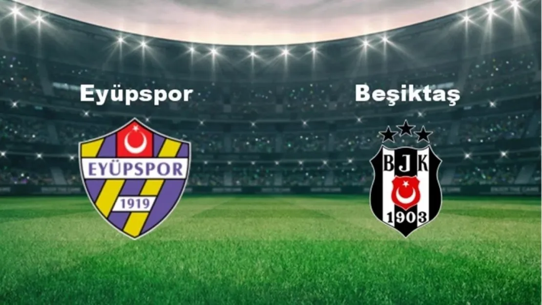 Eyüpspor 1-3 Beşiktaş