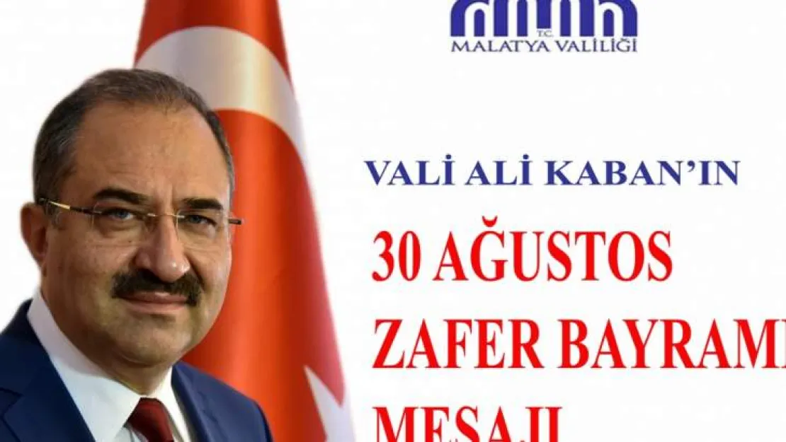 Vali Kaban'ın 30 Ağustos Zafer Bayramı Mesajı