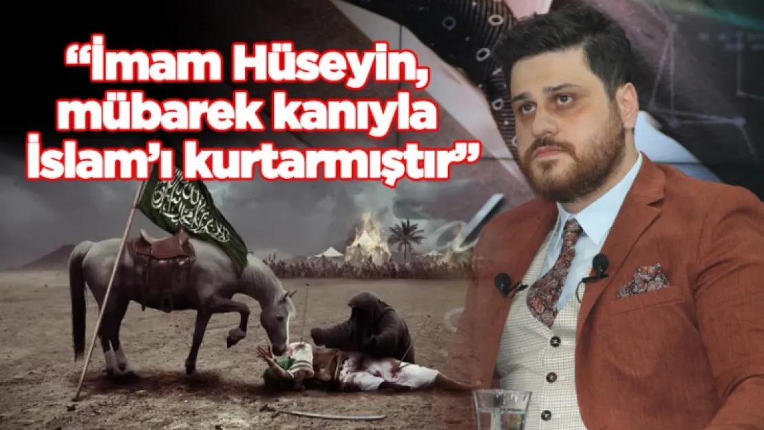 'İmam Hüseyin, mübarek kanıyla İslam'ı kurtarmıştır'