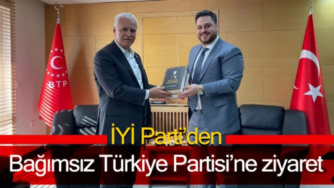 İYİ Parti'den Bağımsız Türkiye Partisi'ne ziyaret