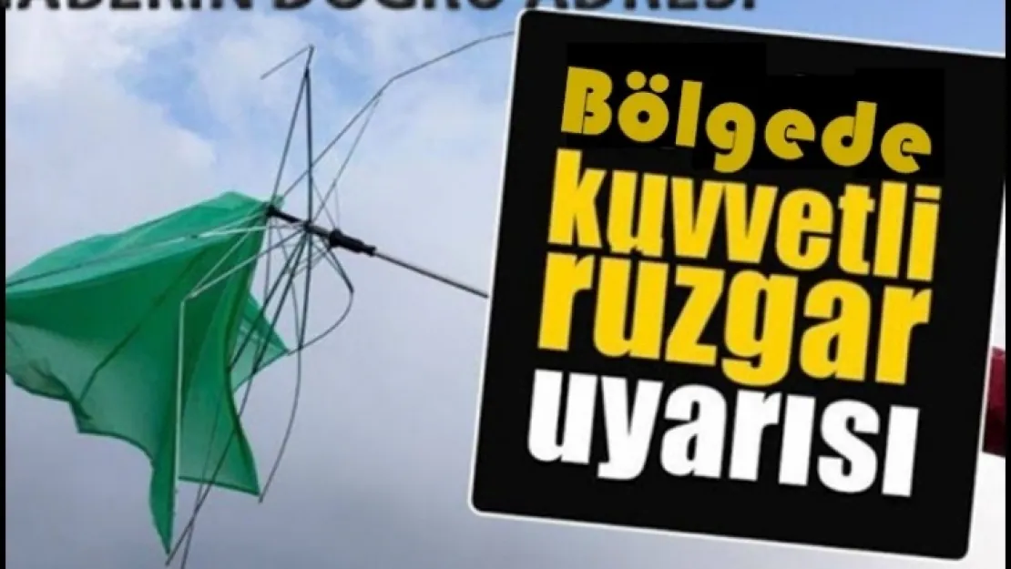 Kuvvetli Rüzgar Uyarısı