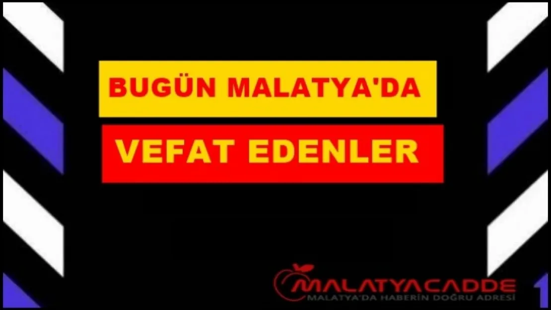 Malatya'da 13 kişi vefat etti