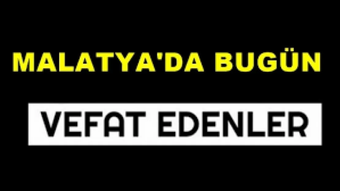 Malatya'da 14 kişi vefat etti