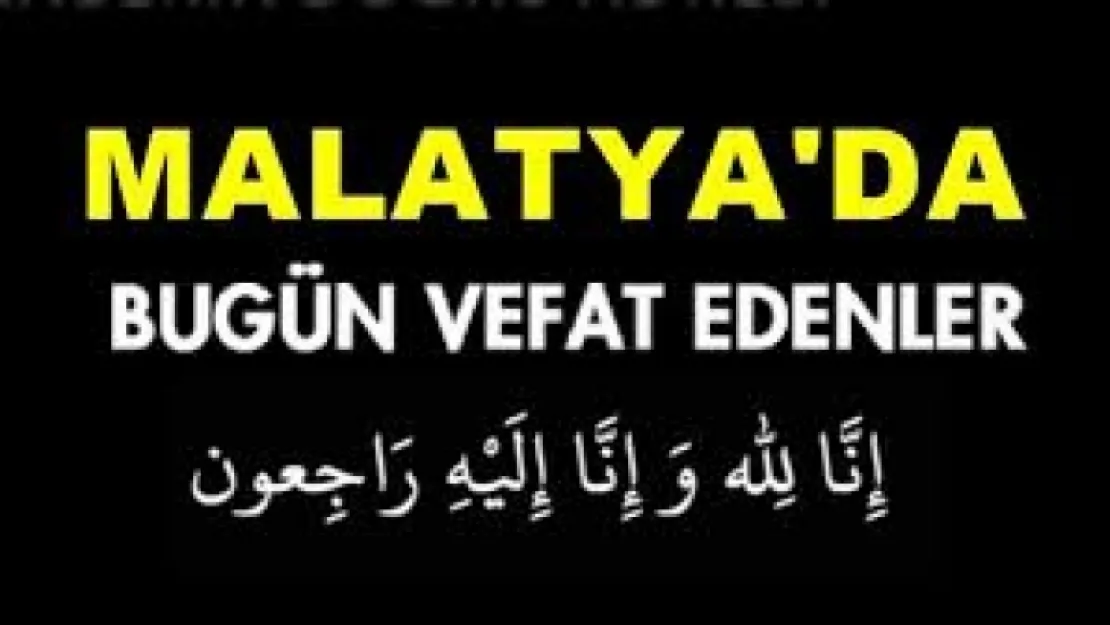 Malatya'da 15 Kişi Vefat Etti