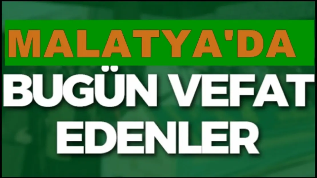 Malatya'da Bugün 10 Kişi Vefat Etti