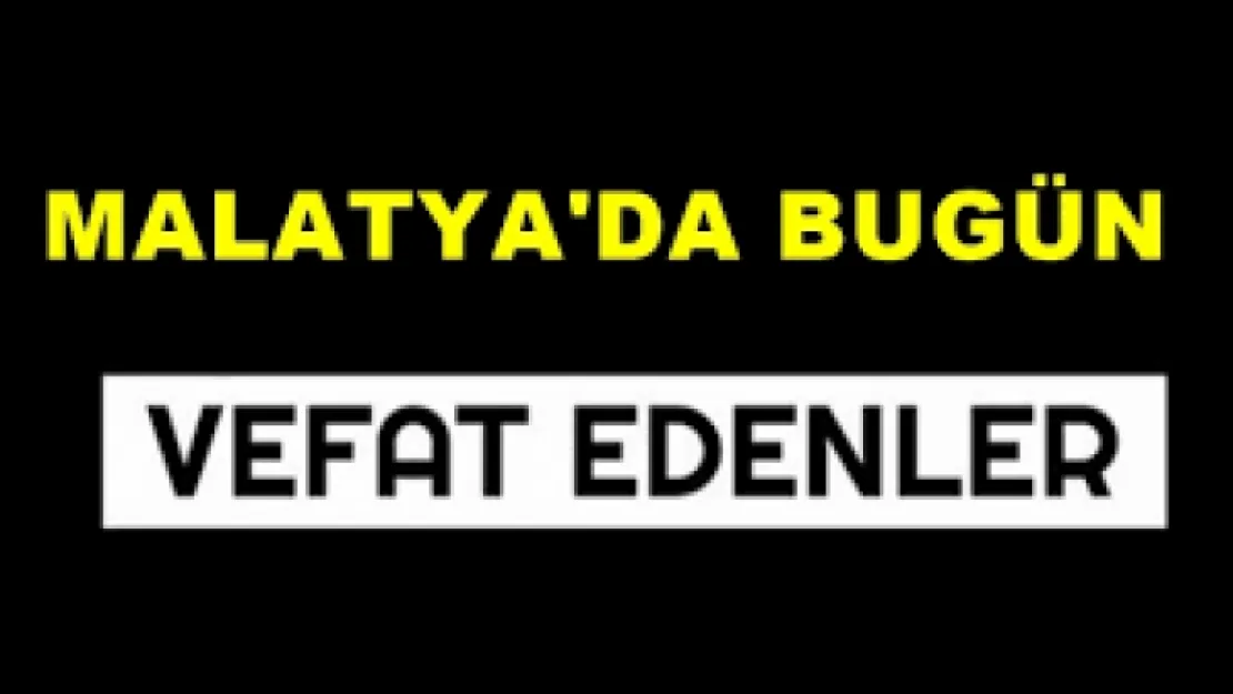 Malatya'da Bugün 17 kişi Vefat etti