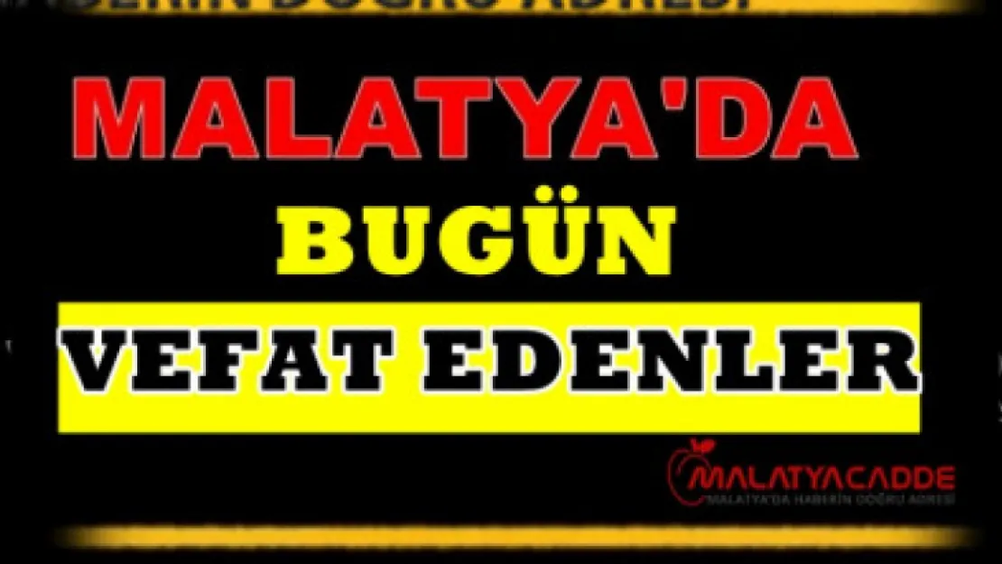 Malatya'da bugün vefat edenler