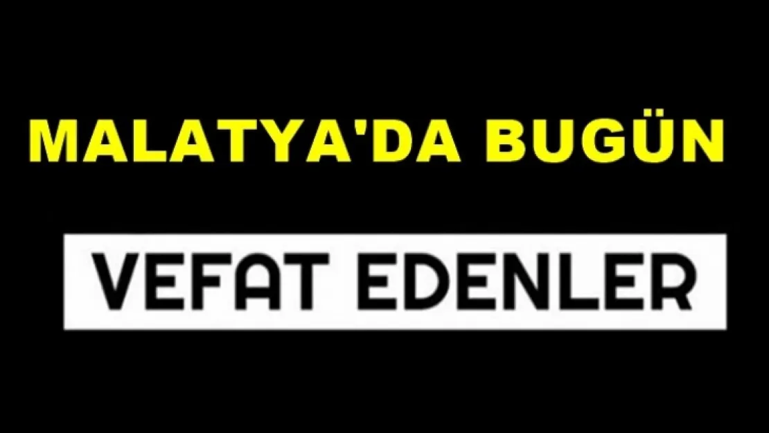 Malatya'da vefat sayısı bugün 19