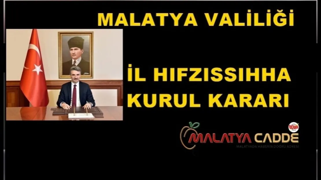 Malatya Valiliği İl Hıfzıssıhha Kurul Kararı