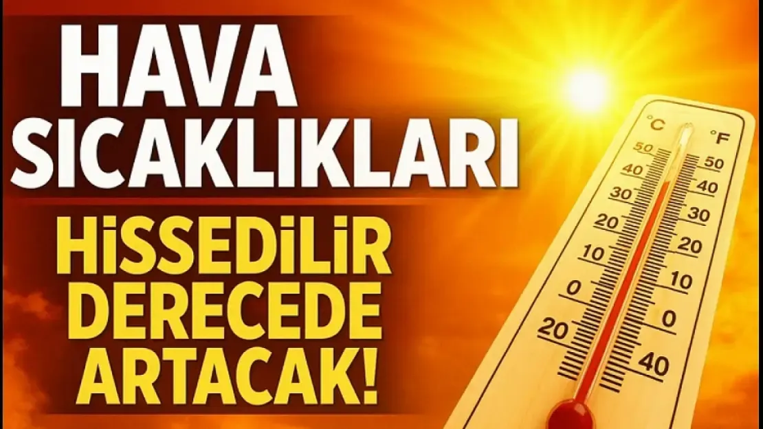 Meteoroloji'den Uyarı: Hava Sıcaklıkları 5-7 Derece Artacak!