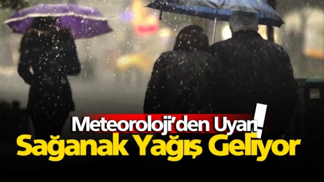 Sağanak Yağış İçin Uyarıldı