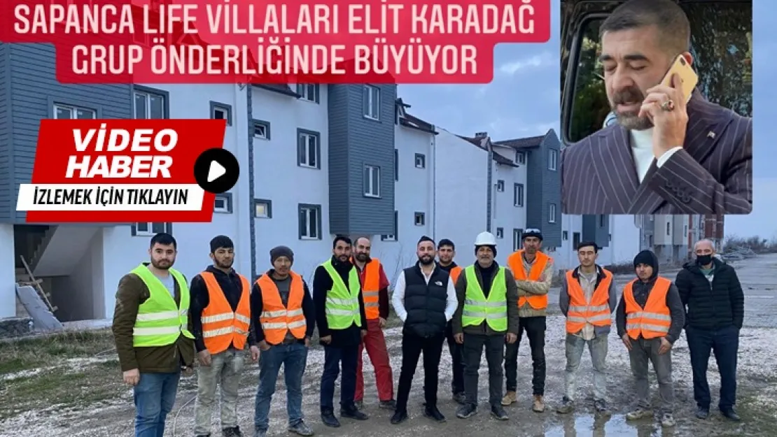 Sapanca Lıfe Villaları Elit Karadağ Grup Önderliğinde Büyüyor