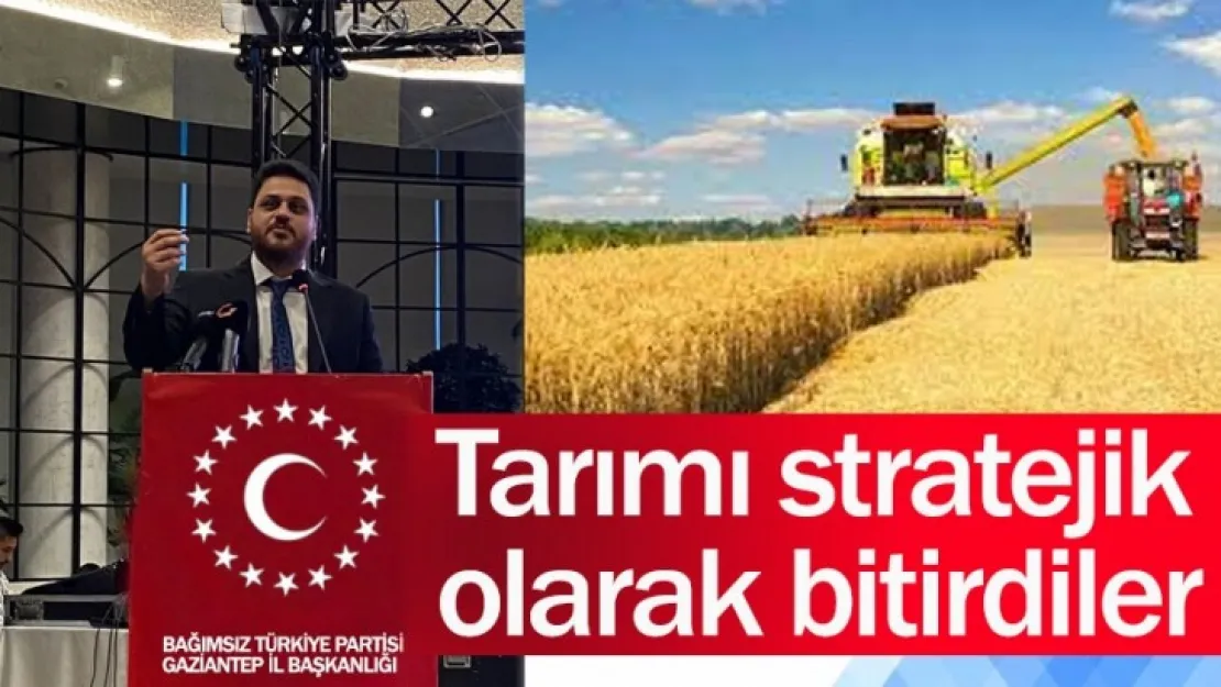 Tarımı stratejik olarak bitirdiler