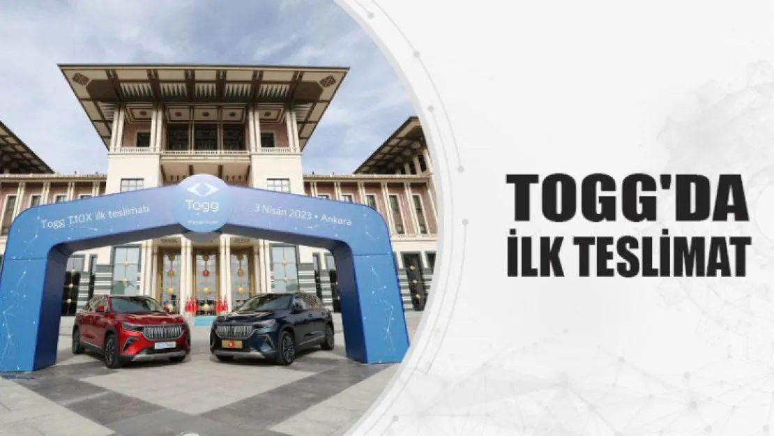 TOGG'da İlk Teslimat