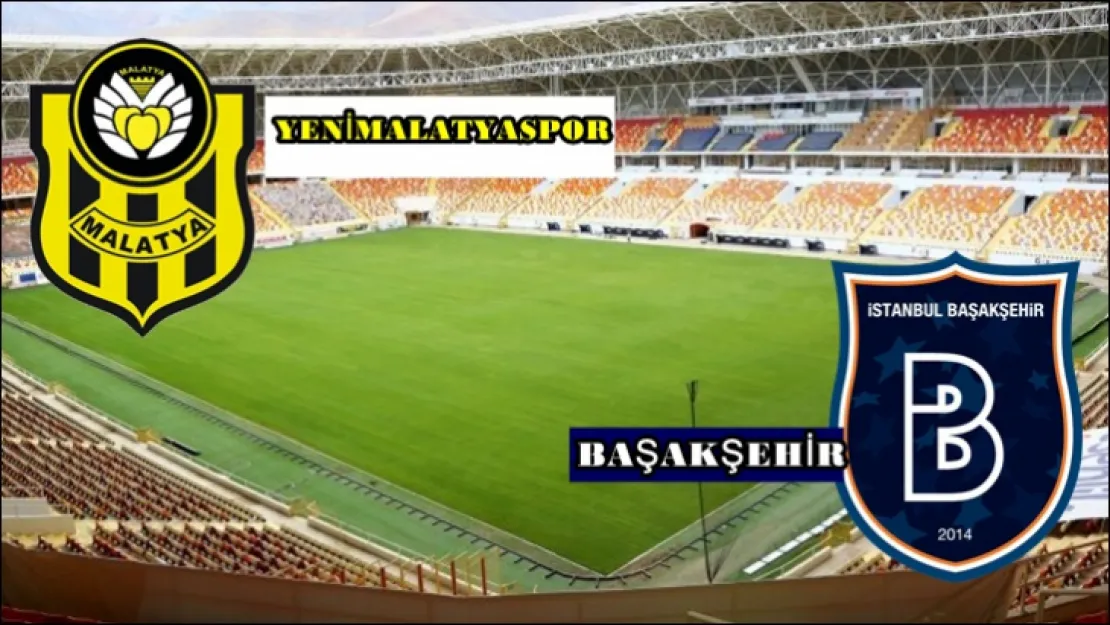 Yeni Malatyaspor - Başakşehir 1-3