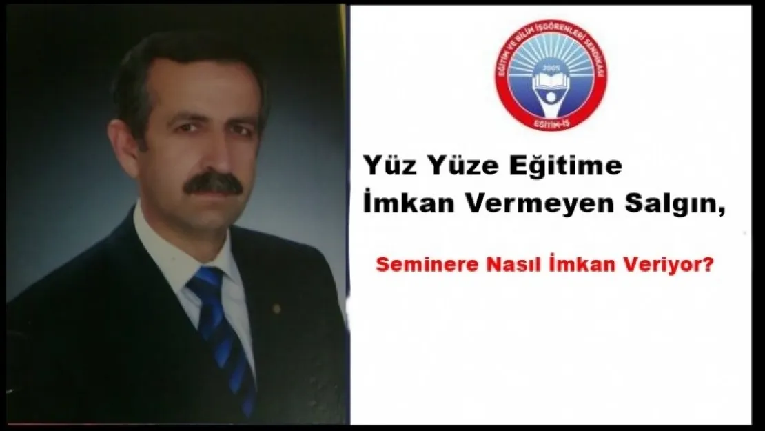 Yüz Yüze Eğitime İmkan Vermeyen Salgın, Seminere Nasıl İmkan Veriyor?