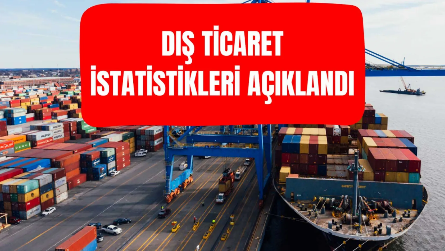 Mayıs ayında genel ticaret sistemine göre ihracat yüzde 11,3 arttı, ithalat yüzde 10,4 azaldı