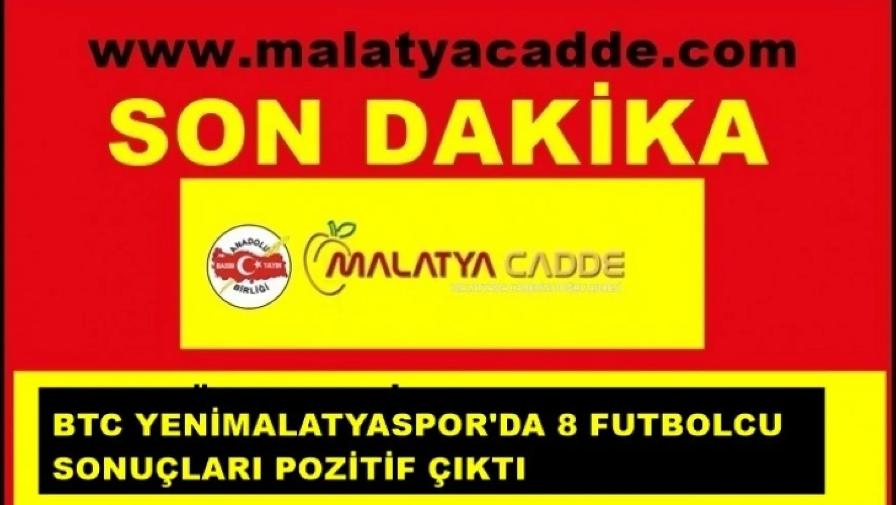 BTC Yenimalatyaspor'da 8 futbolcu'nun testleri pozitif çıktı