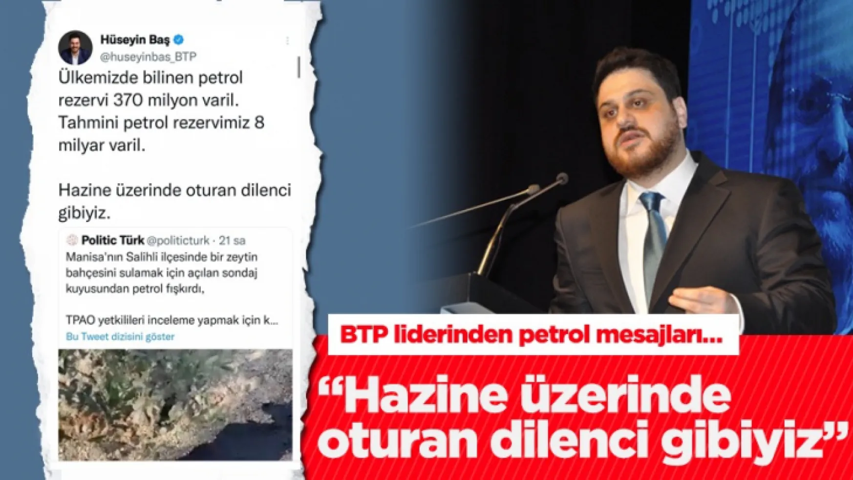 BTP Genel Başkanı Hüseyin Baş'tan Türkiye'nin petrol varlığı üzerine açıklamalar…