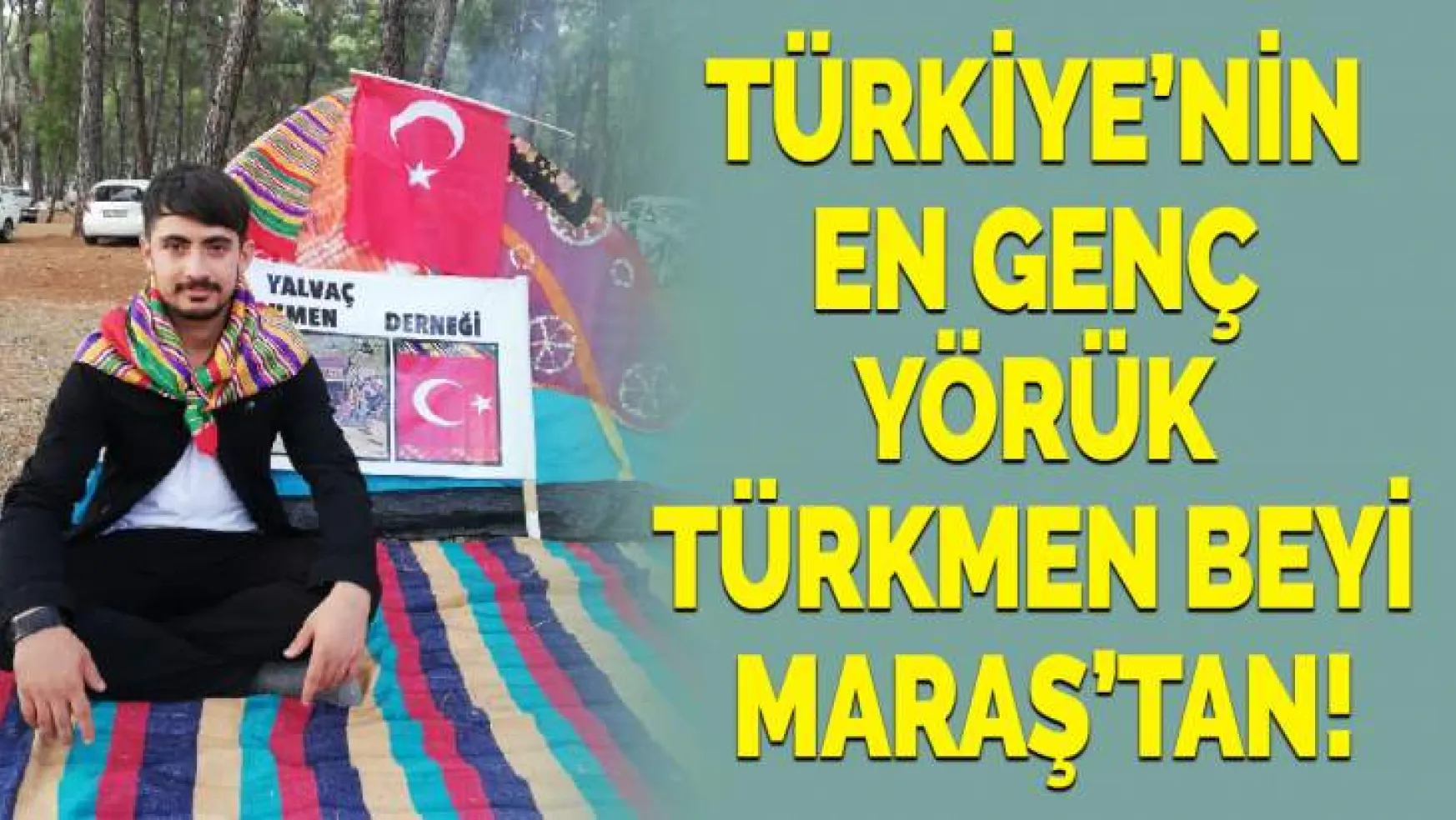 Türkiye'nin En Genç Yörük Türkmen Beyi Kahramanmaraş'tan!