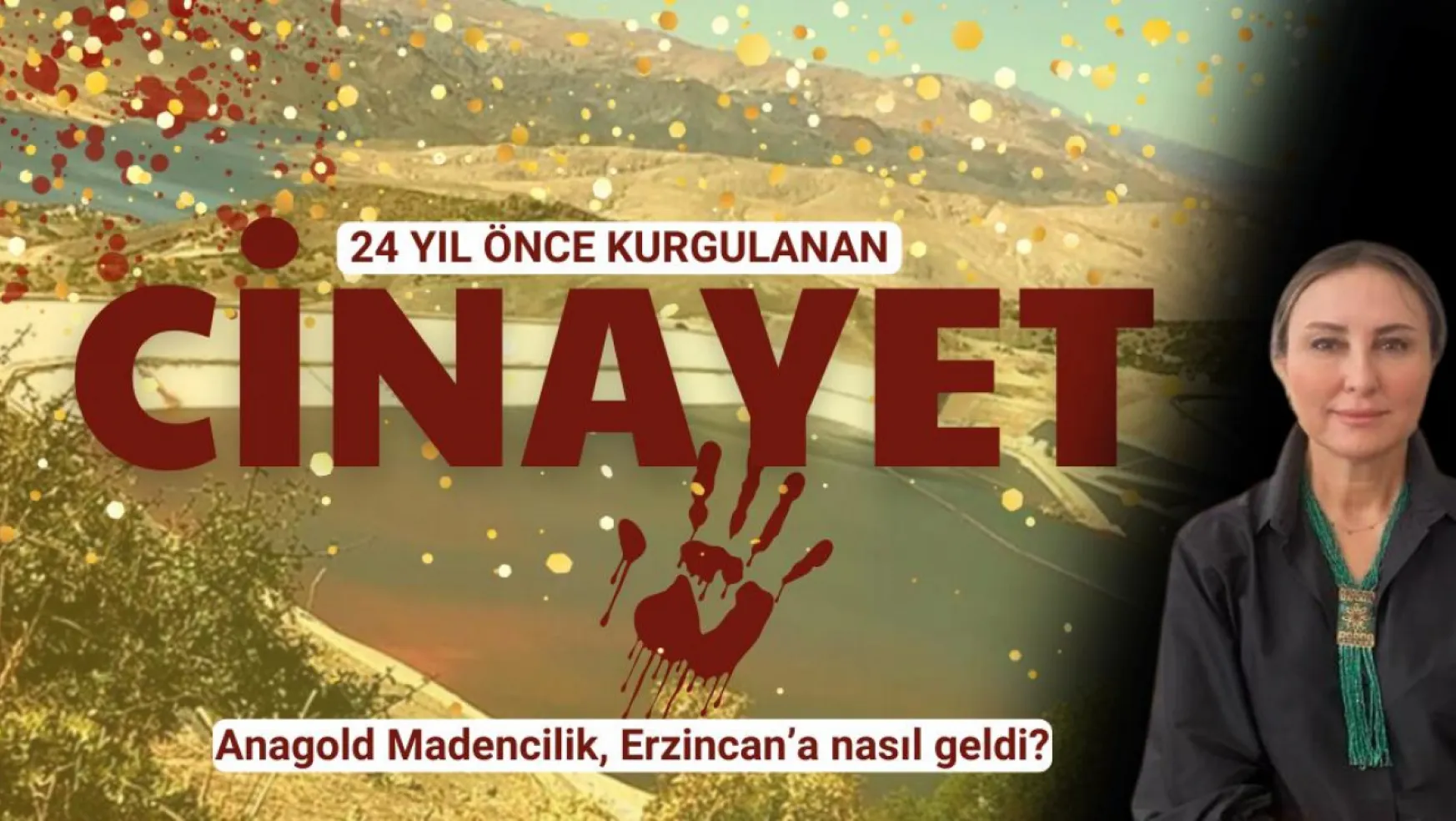 Hukukçu Figen Çalıkuşu anlattı: Anagold Madencilik, Erzincan'a nasıl geldi?