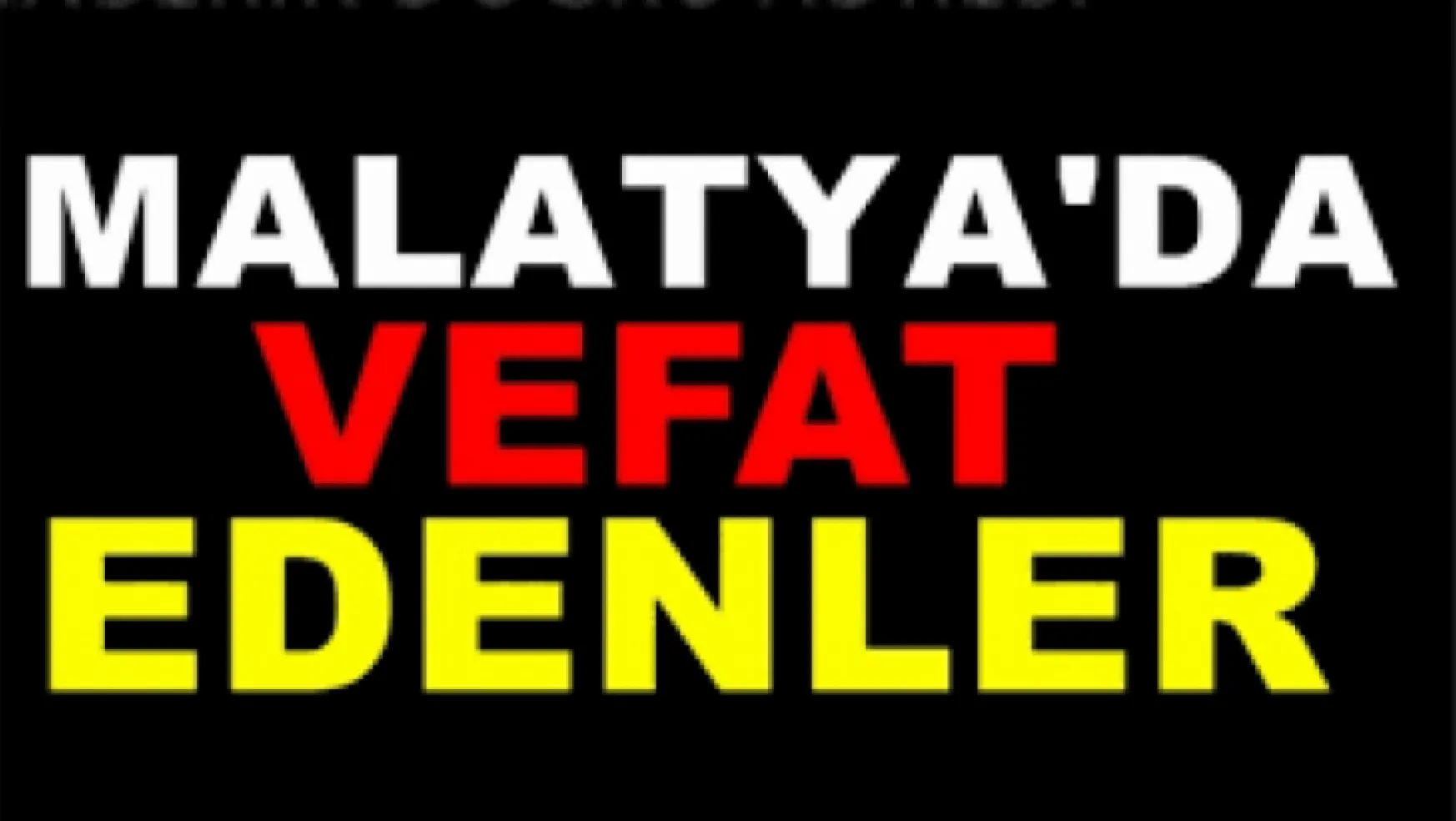 Malatya'da 02.08.2022 tarihinde 15 kişi vefat etti