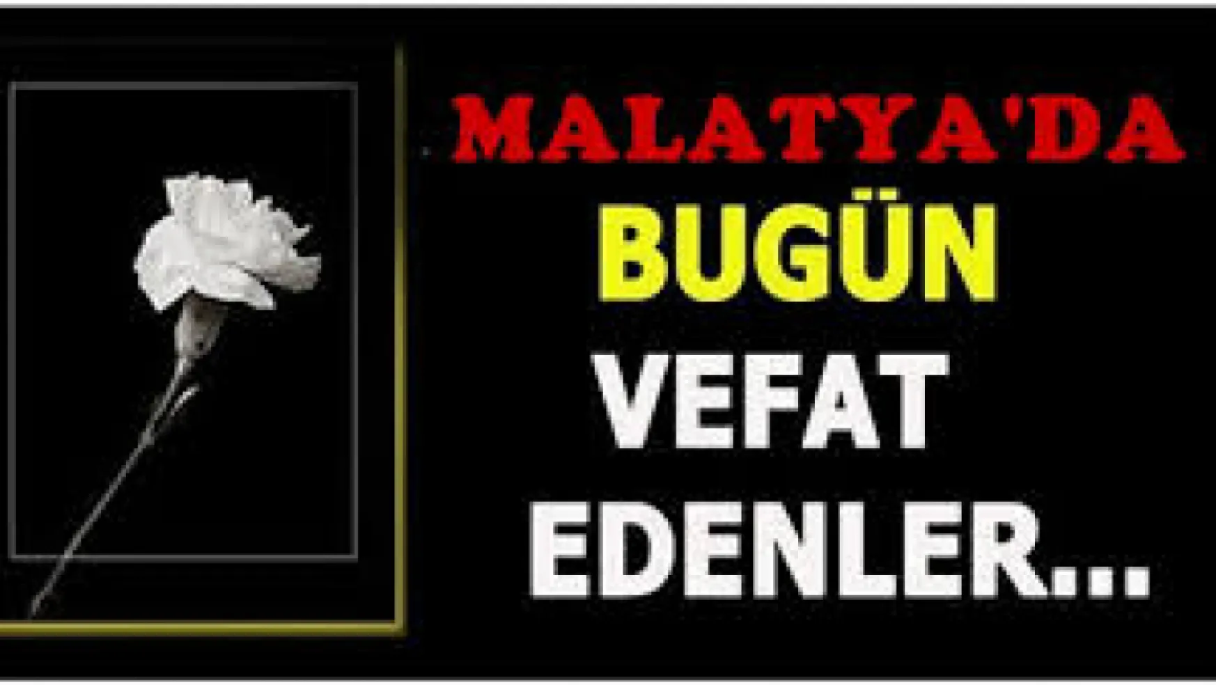 Malatya'da Bugün 6 Kişi Vefat Etti