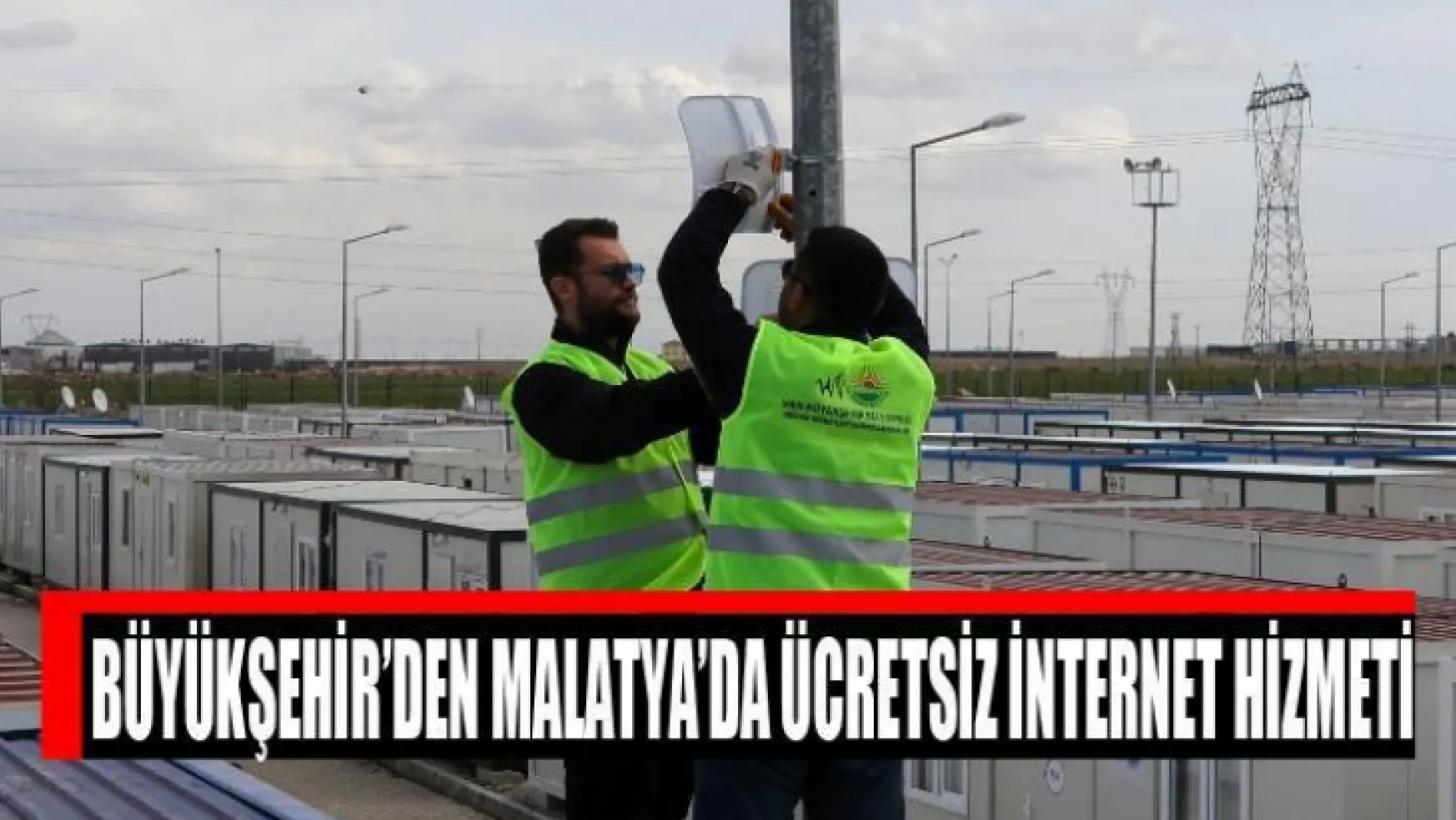 Van Büyükşehir Belediyesinden Malatya'ya Ücretsiz İnternet Hizmeti