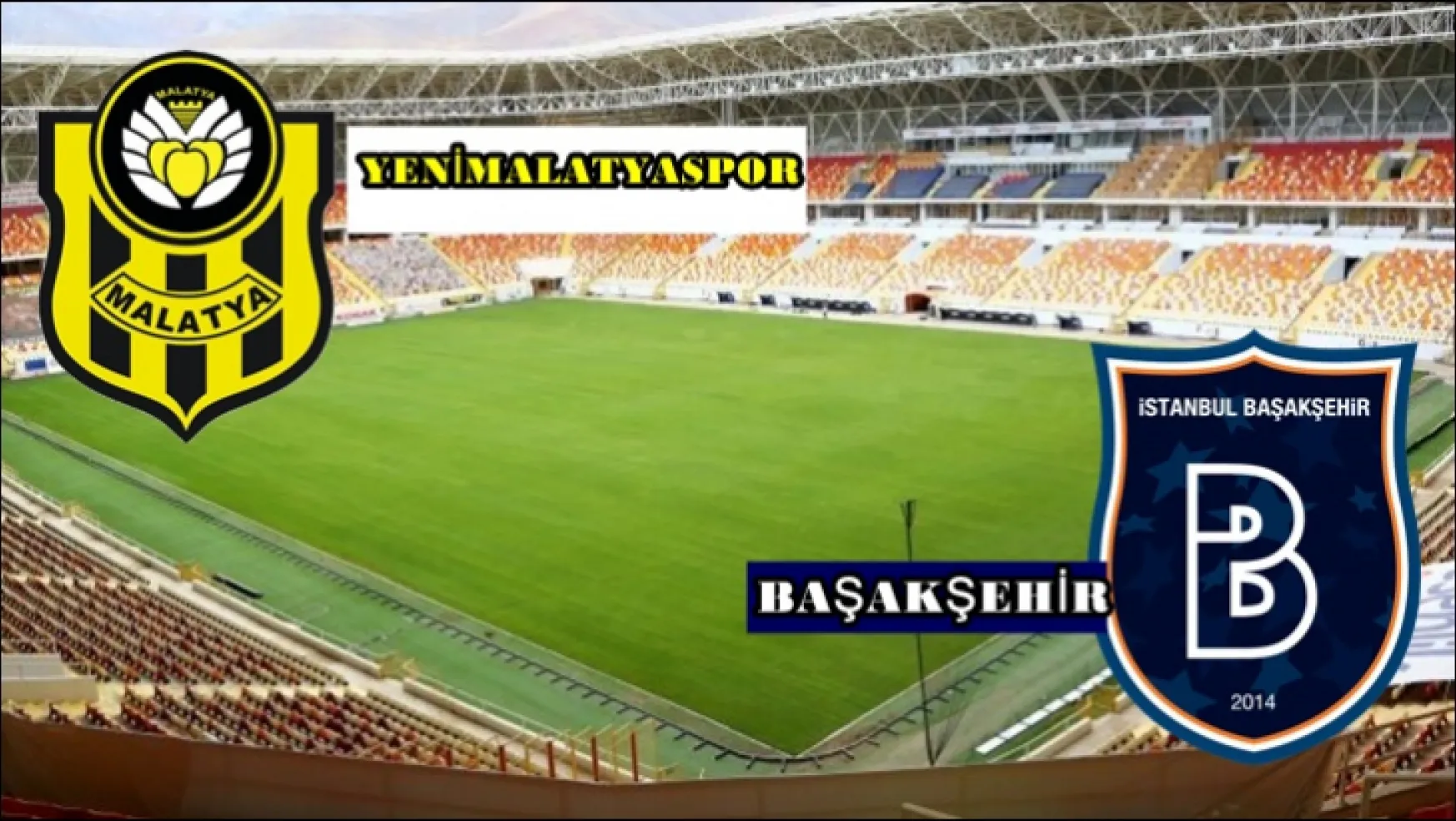Yeni Malatyaspor - Başakşehir 1-3