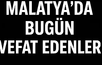 01.02.2026 Malatya'da Bugün Vefat Edenler