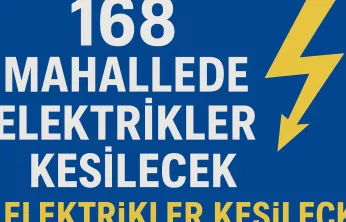 168 Mahallede Elektrikler Kesilecek