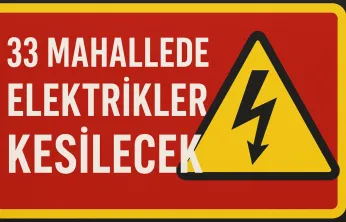 33 Mahallede Elektrikler Kesilecek
