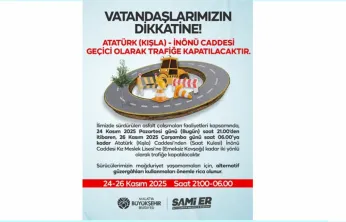 Atatürk (Kışla) ve İnönü Caddesi Geçici Olarak  Trafiğe Kapatılacak