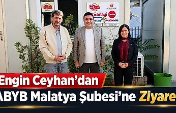 Engin Ceyhan'dan ABYB Malatya Şubesi'ne Ziyaret