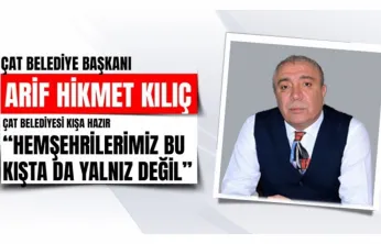 Kış Hazırlıkları Tamamlandı: Çat'ta Ekipler 7/24 Teyakkuzda