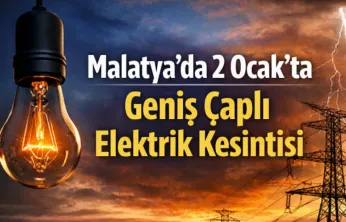 Malatya'da 2 Ocak'ta Geniş Çaplı Elektrik Kesintisi